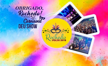 Rochedo Folia 2018 superou todas as expectativas 